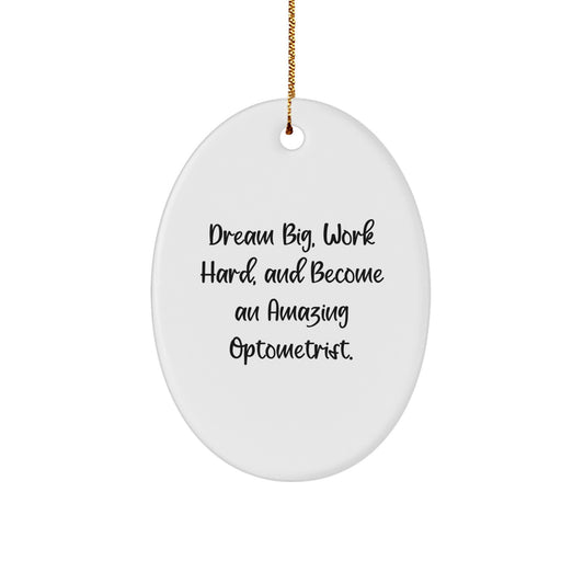 Funny Optometrist Gifts from Family, Unique Oval Ornament for Christmas, 'Dream Big, Work Hard, And Become An Amazing Optometrist.' - Image 1