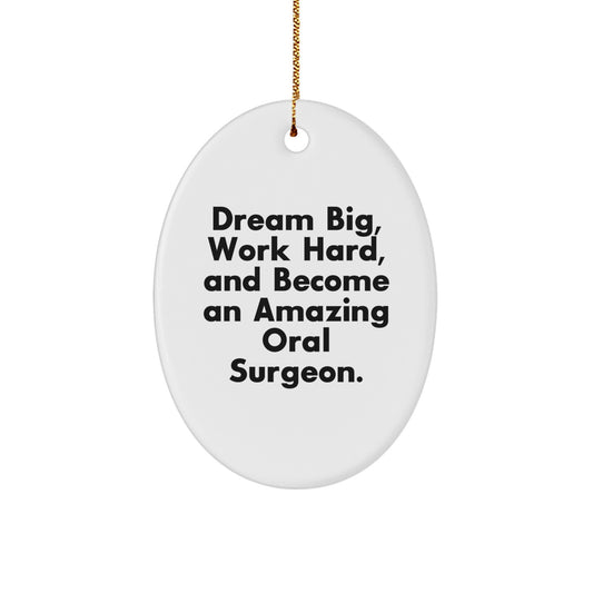 Oral Surgeon Gifts from Friends - 'Dream Big, Work Hard, And Become An Amazing Oral Surgeon.' Oval Ornament for Christmas Unique Gifts - Image 1