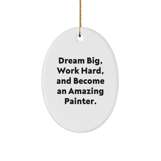 Funny Painter Gifts from Friends - Oval Ornament Dream Big, Work Hard - Christmas Unique Gifts for Painter - Image 1