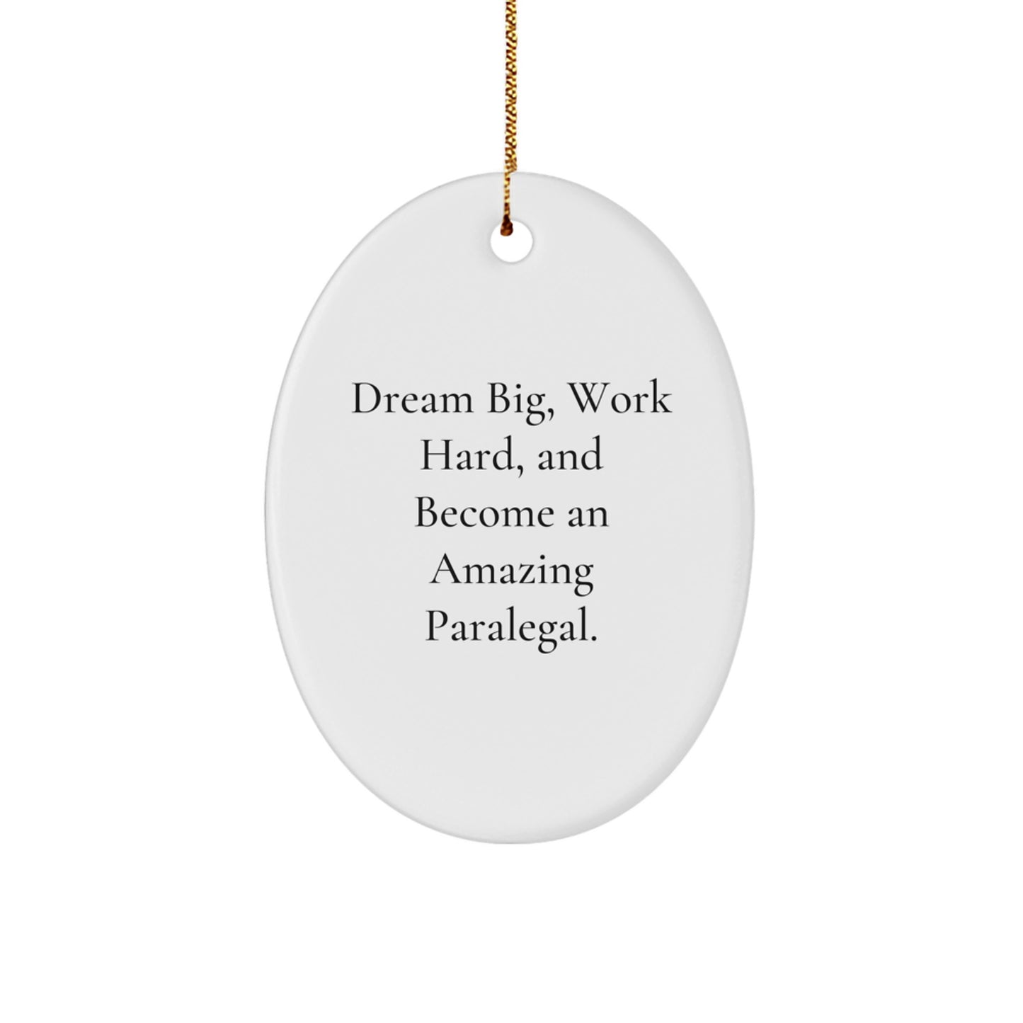 Inspirational Paralegal Oval Ornament Gifts from Friends for Christmas - Dream Big, Work Hard, Become Amazing - Image 1