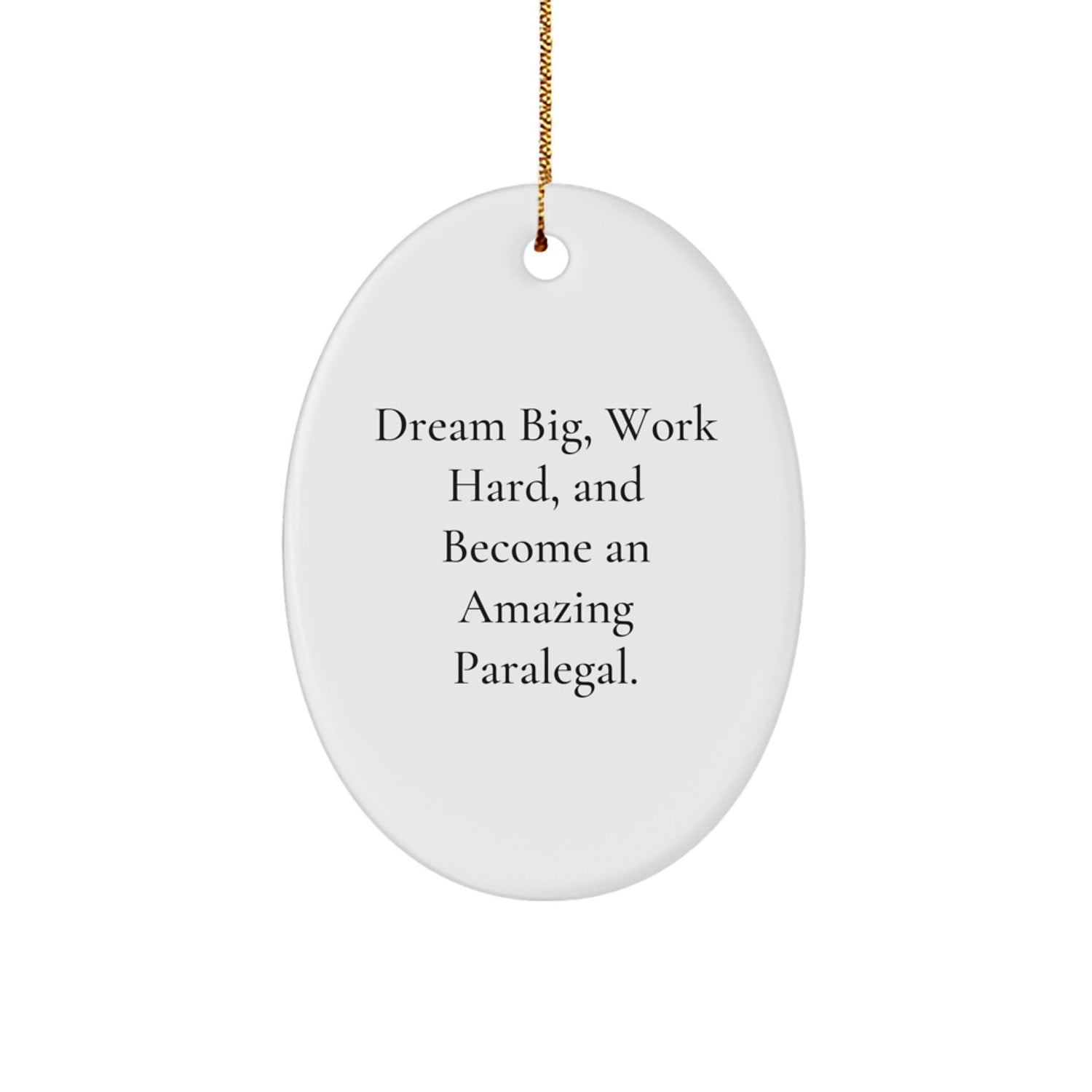 Inspirational Paralegal Oval Ornament Gifts from Friends for Christmas - Dream Big, Work Hard, Become Amazing - Image 1