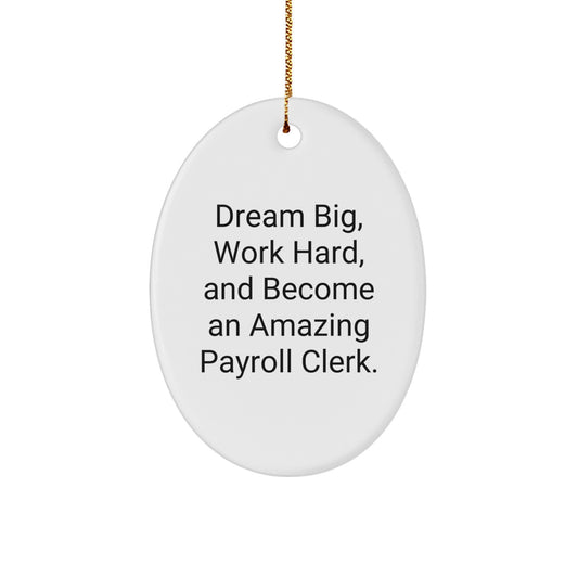 Funny Payroll Clerk Gifts for Men, Oval Ornament with Dream Big Quote, Christmas Unique Gifts from Friends or Coworkers - Image 1