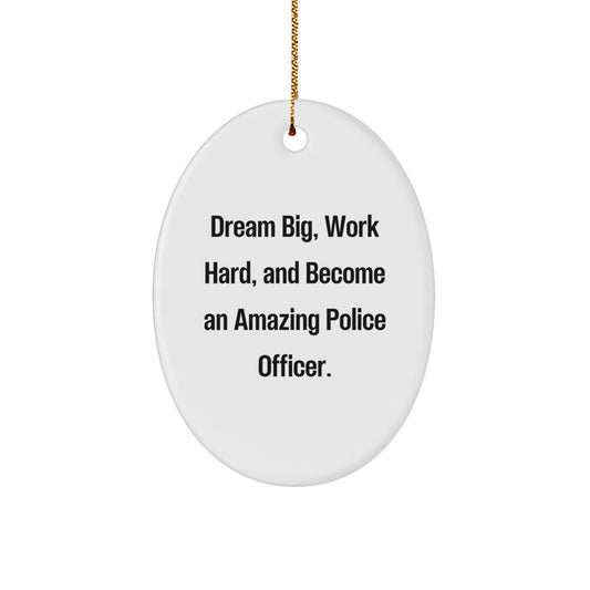 Police Officer Gifts for Men - Oval Ornament with Inspirational Quote 'Dream Big, Work Hard, And Become An Amazing Police Officer.' for Christmas - Image 1