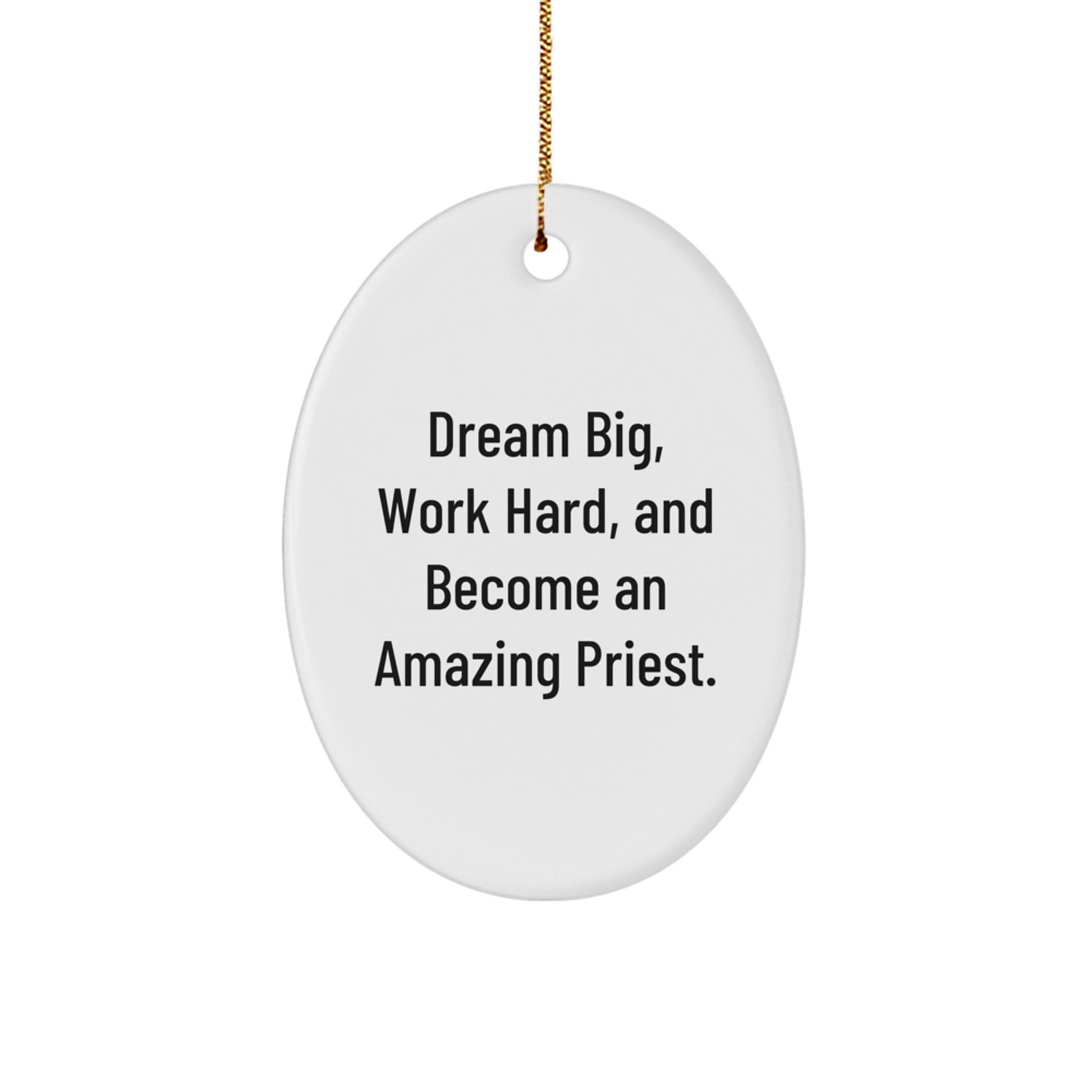 Gifts from Friends for Amazing Priest Oval Ornament, 'Dream Big, Work Hard, And Become An Amazing Priest.', Christmas Unique Gifts - Image 1
