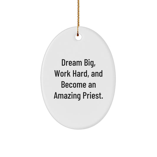 Gifts from Friends for Amazing Priest Oval Ornament, 'Dream Big, Work Hard, And Become An Amazing Priest.', Christmas Unique Gifts - Image 1