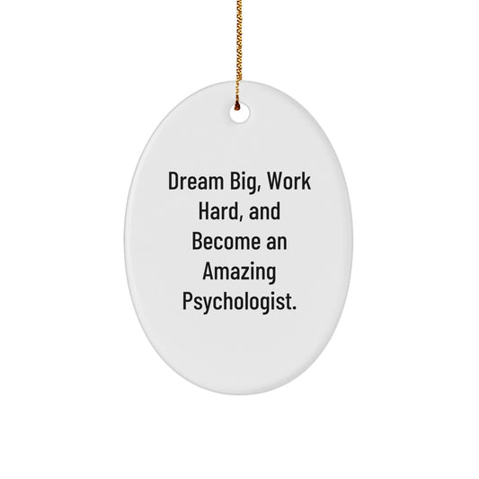 Inspirational Psychologist Gifts, Funny Oval Ornament Quote, Gifts from Family to Psychologist, Oval Ornament for Christmas Unique Gifts, Psychologist Work Hard and Dream Big, Gifts for Psychologists - Image 1