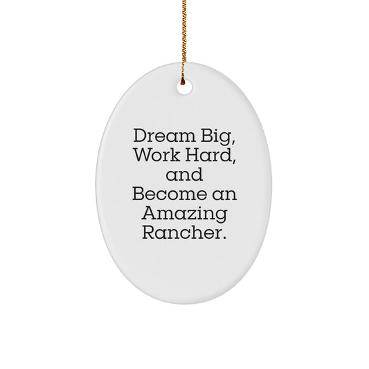Rancher Gifts from Family, Inspirational Oval Ornament for Him, 'Dream Big, Work Hard, And Become An Amazing Rancher.' Christmas Unique Gifts - Image 1