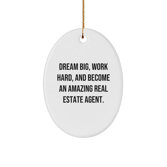 Gifts from Family for Real Estate Agent, 'Dream Big, Work Hard, And Become An Amazing Real Estate Agent.' Oval Ornament for Christmas - Image 1