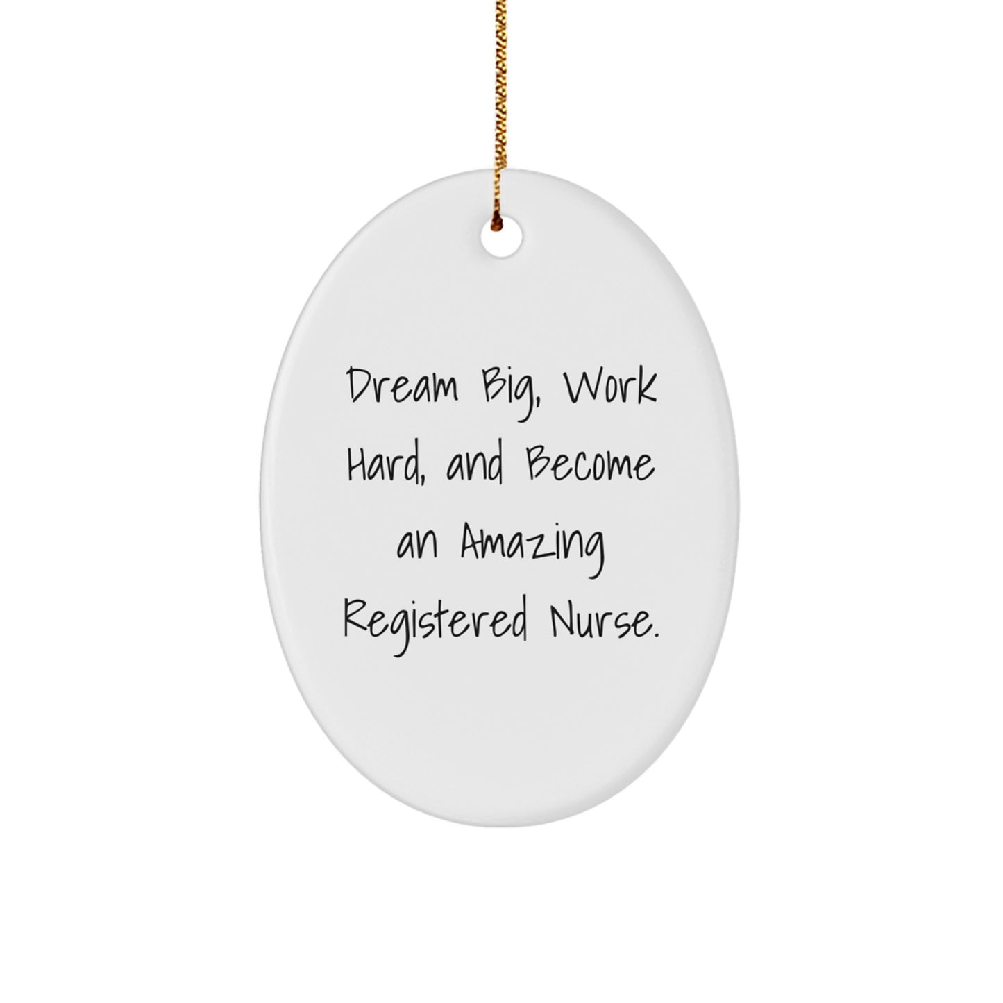 Gifts from Family for Registered Nurses - Inspirational Oval Ornament - 'Dream Big, Work Hard, And Become An Amazing Registered Nurse.' - Christmas Unique Gifts - Image 1