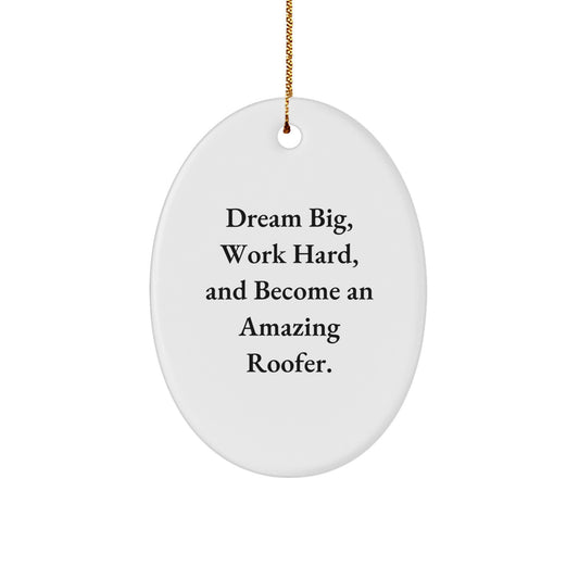Gifts from Family - Inspirational Roofer Oval Ornament - Dream Big, Work Hard - Christmas Unique Gift - Image 1