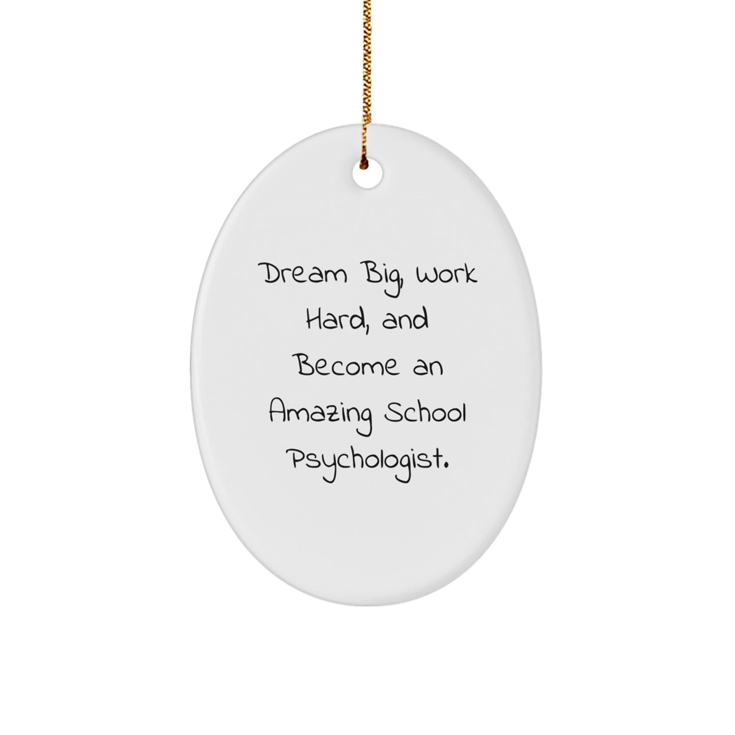 Dream Big School Psychologist Gifts from Friends - Inspirational Oval Ornament for Her, Him, or Family, Perfect for Christmas Unique Gifts - Image 1