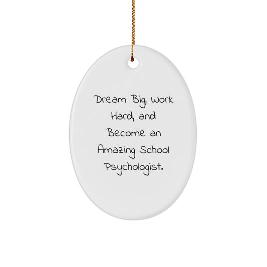 Dream Big School Psychologist Gifts from Friends - Inspirational Oval Ornament for Her, Him, or Family, Perfect for Christmas Unique Gifts - Image 1
