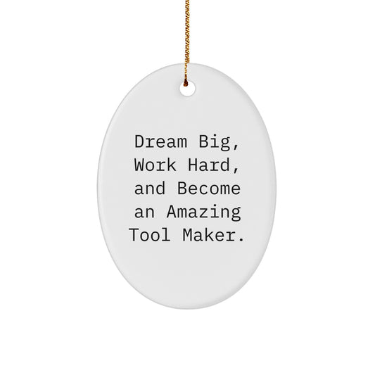 Tool Maker Gifts from Friends to Family - Oval Ornament with Inspirational Quote - Christmas Unique Presents - Image 1