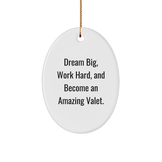 Gifts from Friends and Family, Valet Decorations, Oval Ornament for Christmas, 'Dream Big, Work Hard, And Become An Amazing Valet.' Quote, White Oval Shaped MDF with High-Gloss Finish - Image 1