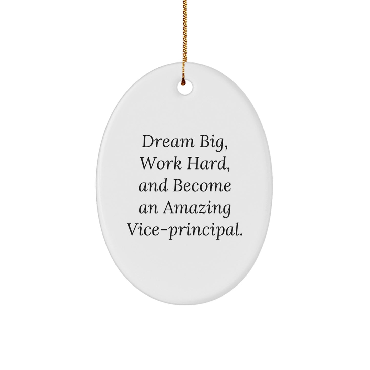 Funny Vice-principal Gifts for Office, Oval Ornament Quote - 'Dream Big, Work Hard, And Become An Amazing Vice-principal' Christmas Unique Gifts from Friends to Vice-principal - Image 1