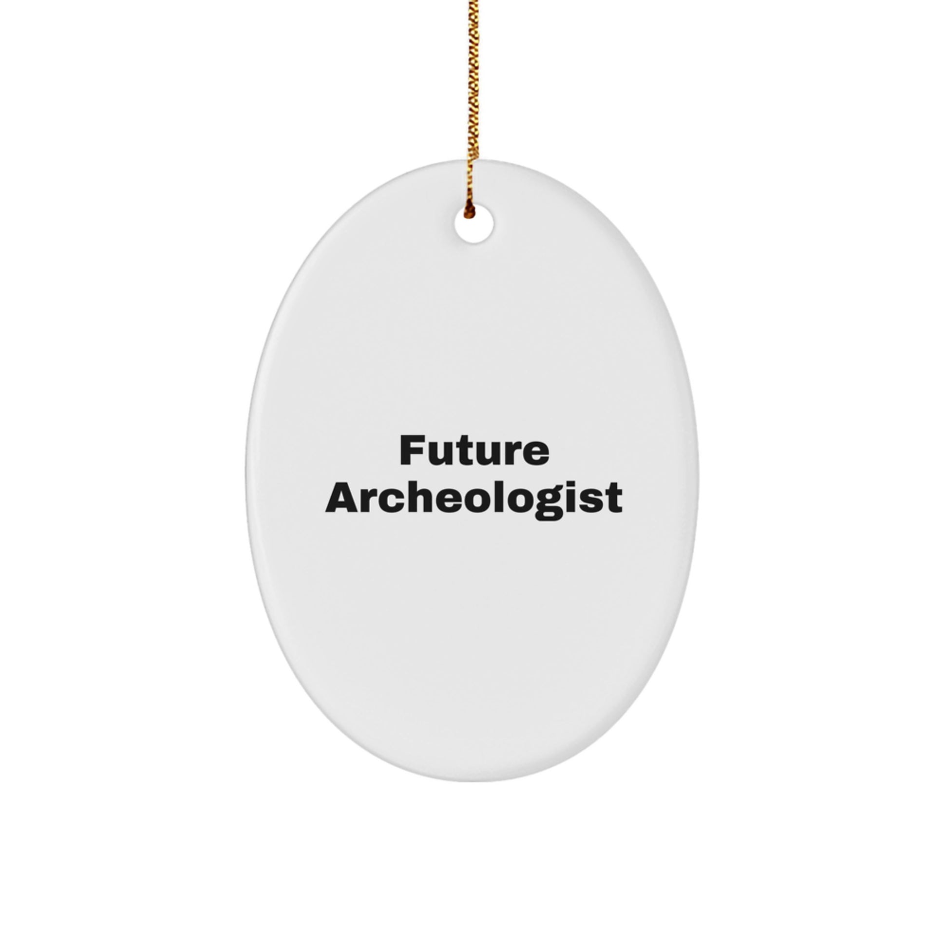 Funny Archeologist Gifts for Future Archeologists - Oval Ornament with 'Future Archeologist' Quote, Gifts from Family for Christmas - Image 1