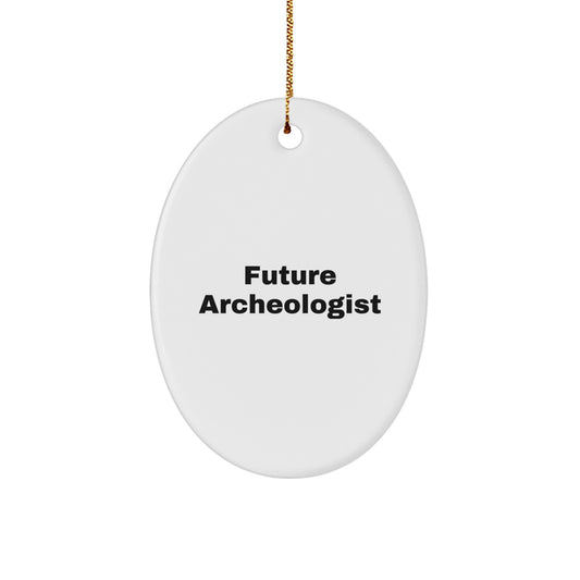 Funny Archeologist Gifts for Future Archeologists - Oval Ornament with 'Future Archeologist' Quote, Gifts from Family for Christmas - Image 1