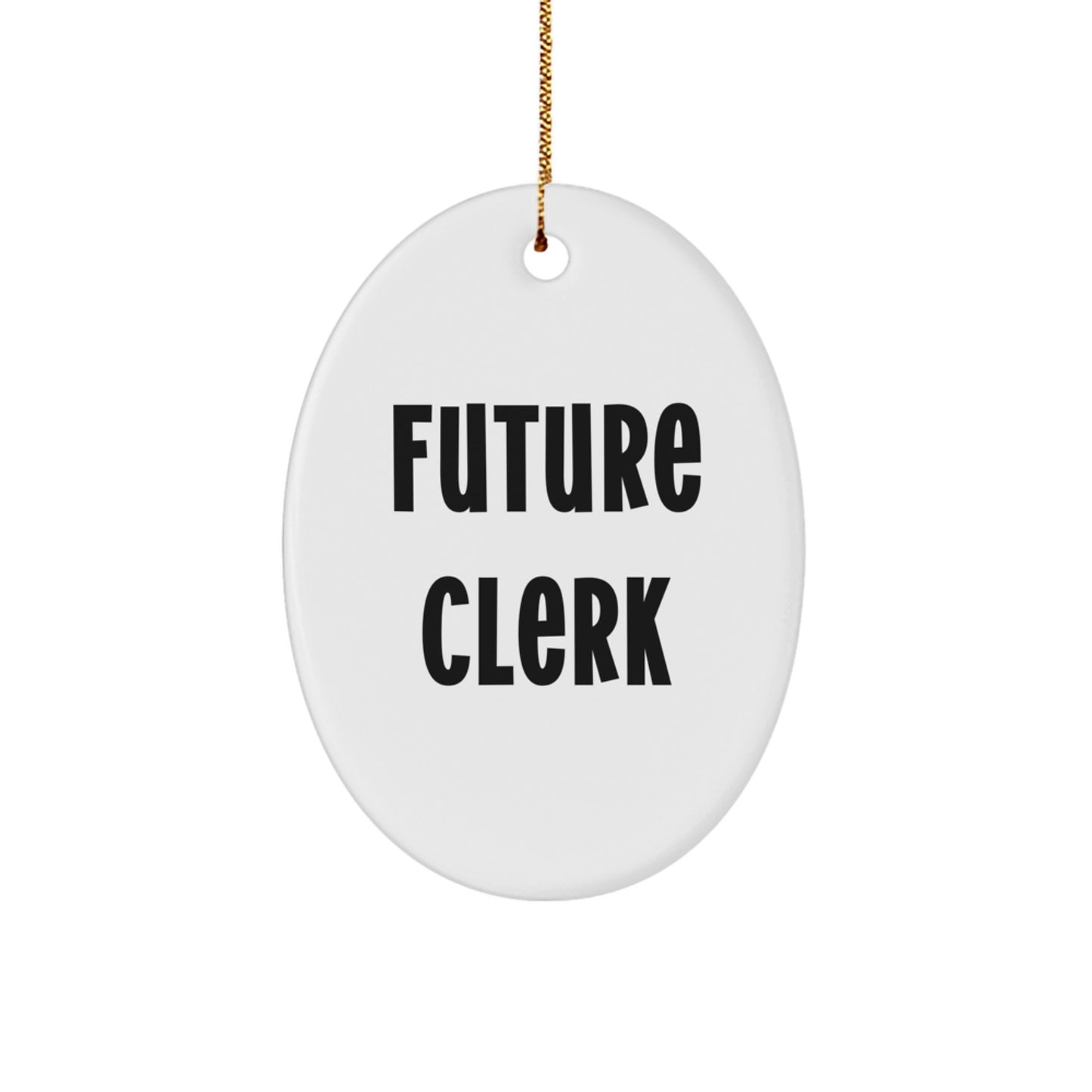 Funny Clerk Gifts, Oval Ornament Quote 'Future Clerk' Christmas Unique Gifts for Friends, Coworkers, Family, Clerk Lover - Image 1
