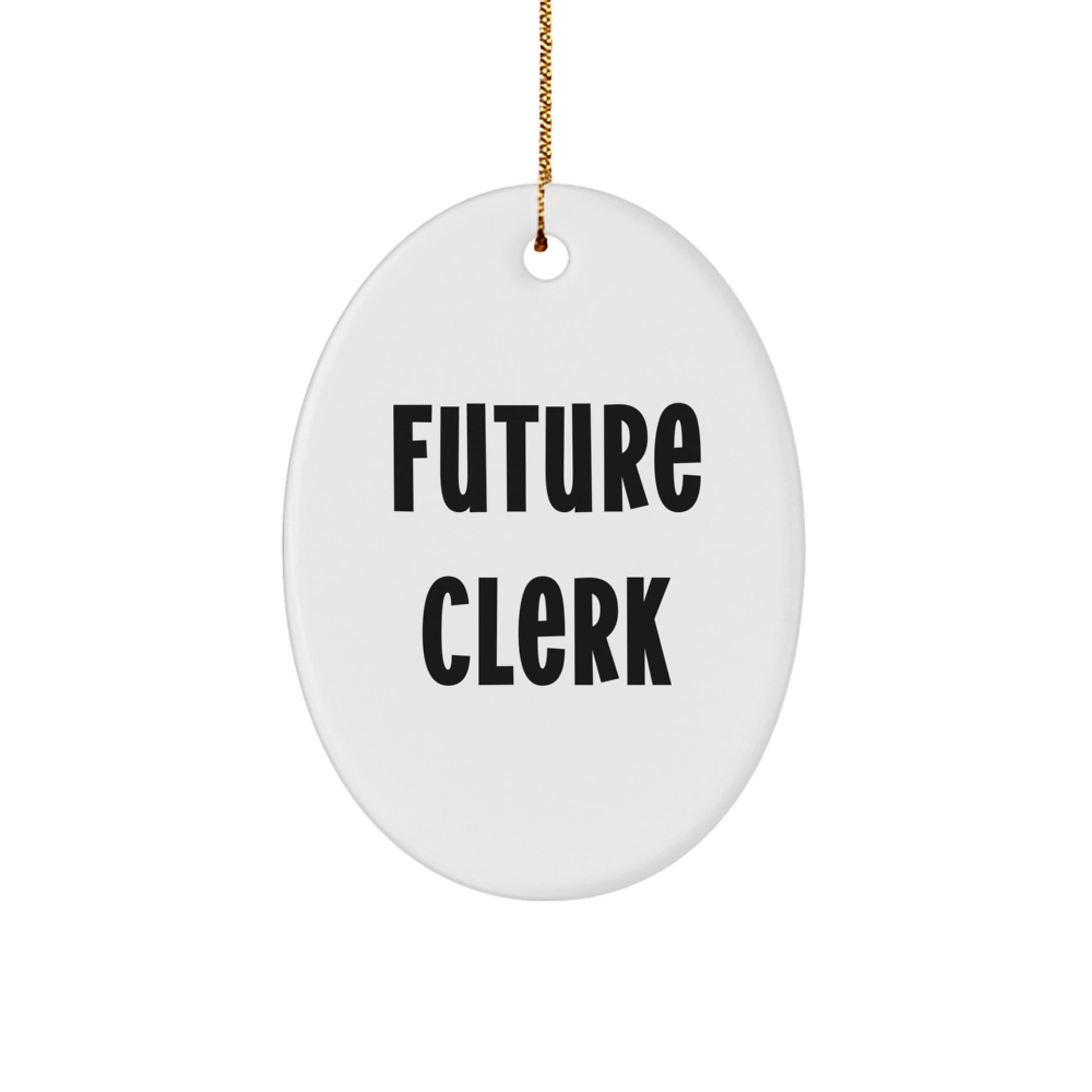 Funny Clerk Gifts, Oval Ornament Quote 'Future Clerk' Christmas Unique Gifts for Friends, Coworkers, Family, Clerk Lover - Image 1