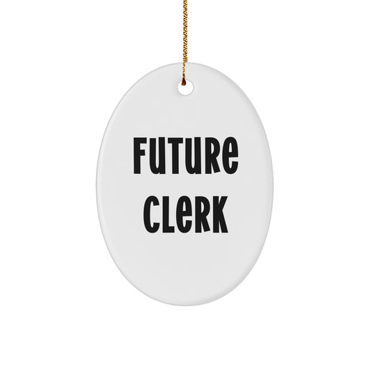 Funny Clerk Gifts, Oval Ornament Quote 'Future Clerk' Christmas Unique Gifts for Friends, Coworkers, Family, Clerk Lover - Image 1