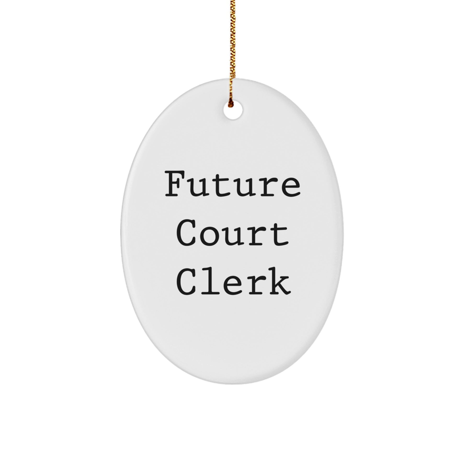 Funny 'Future Court Clerk' Oval Ornament, Gifts from Friends for Court Clerk, Unique Christmas Unique Gifts - Image 1