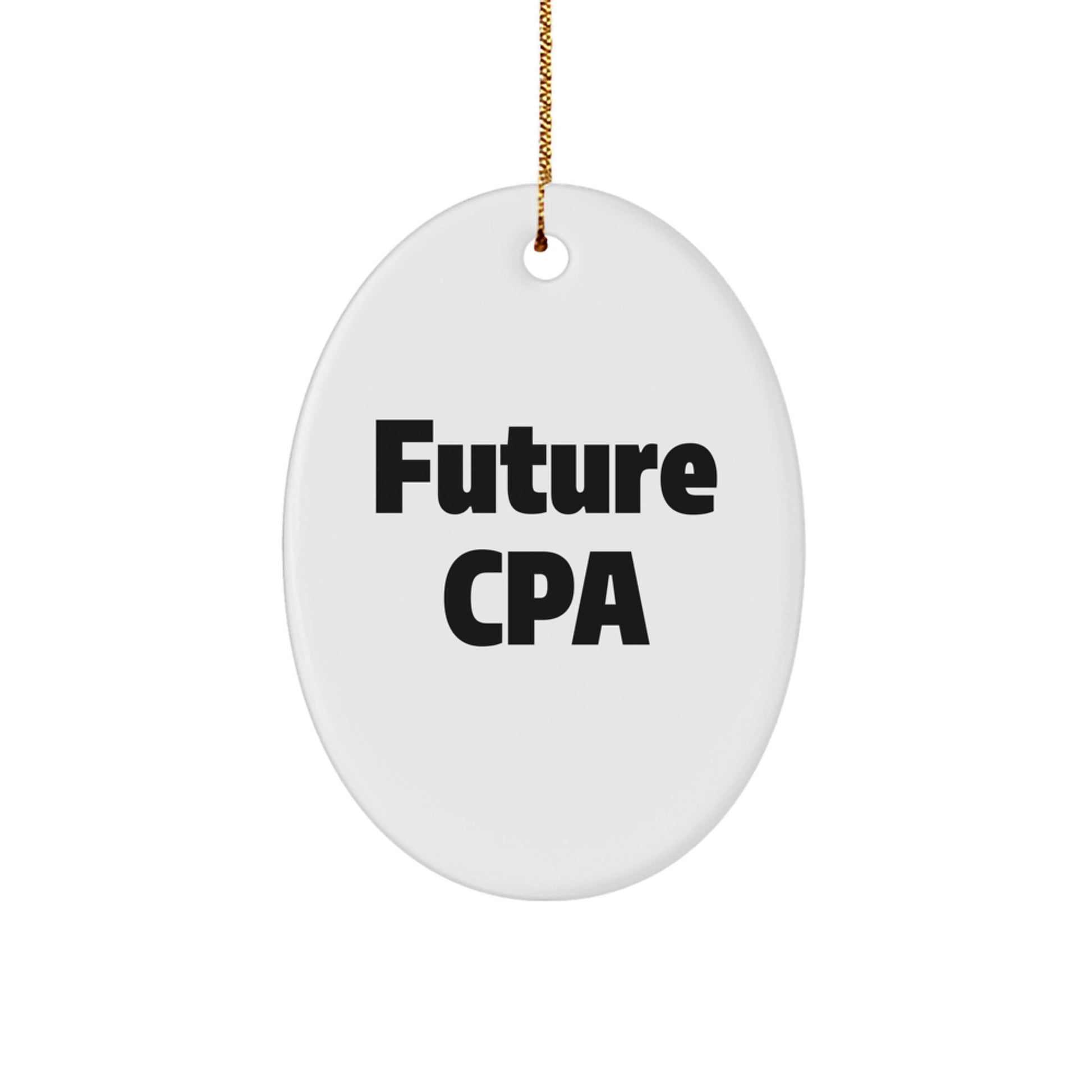 Funny Future CPA Quote Oval Ornament, Gifts from Friends for Future CPAs, Unique White Oval Shape, Perfect for Christmas Decorating, CPA Gifts, Oval Ornament, Funny Quote - Image 1