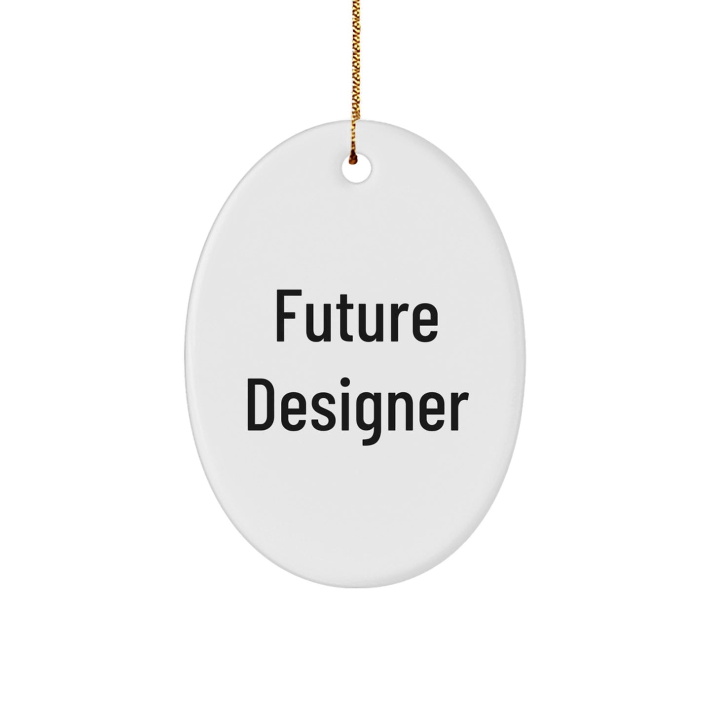 Gifts from Friends, Family & Coworkers - Funny Future Designer Oval Ornament, White, 3.25" tall, Durable MDF, Sublimation Printing, Perfect for Christmas Decorations, Designer Gifts - Image 1
