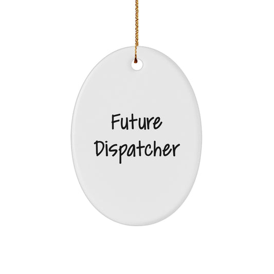 Funny Dispatcher Gifts from Friends for Future Dispatchers - Oval Ornament, White, 3.25" Tall, Christmas Unique Presents - Image 1