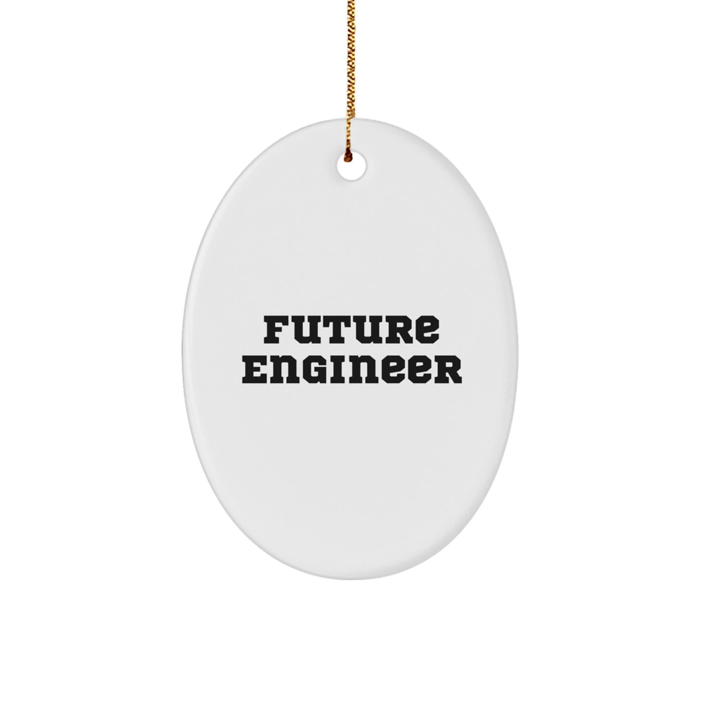 Funny Quote Oval Ornament Gifts from Engineer Friends, Perfect Engineer Christmas Unique Gifts for Men, Women, Coworkers - 'Future Engineer' Oval Ornament - Image 1