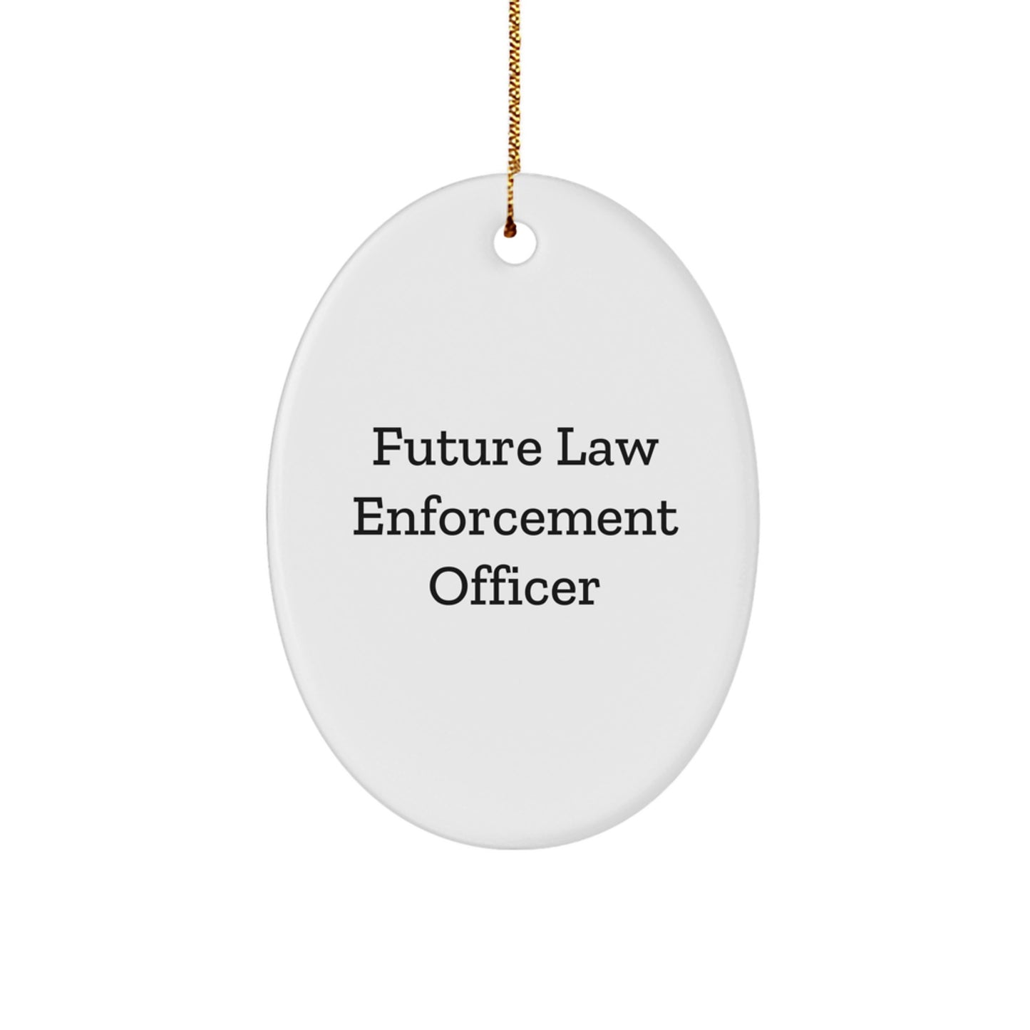 Gifts from Family for Future Law Enforcement Officer - Inspirational Oval Ornament for Law Enforcement Officer Gifts, Funny Law Enforcement Officer Christmas Unique Gifts - Image 1
