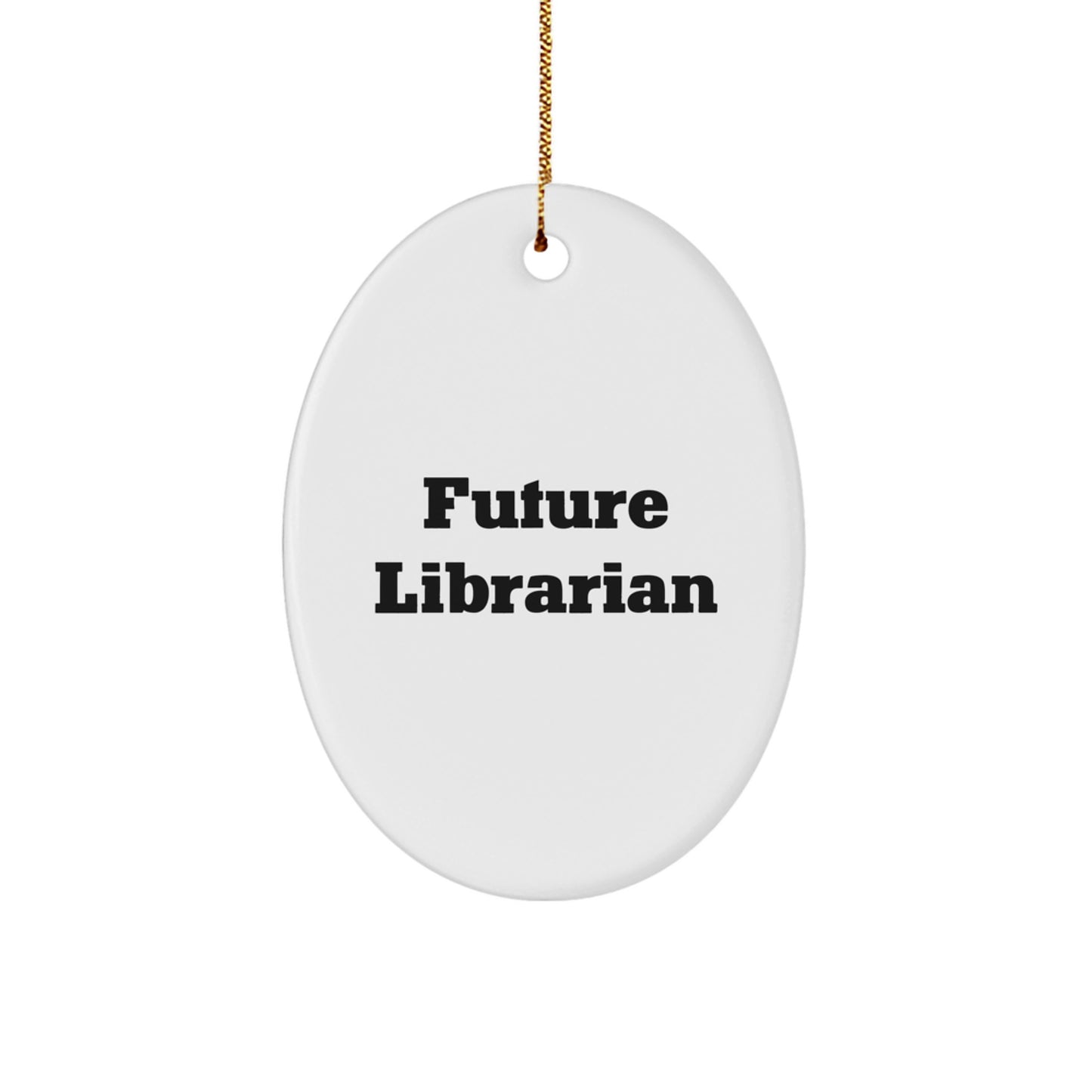 Gifts from Friends, Inspirational Future Librarian Oval Ornament for Librarian, Christmas Unique - Image 1