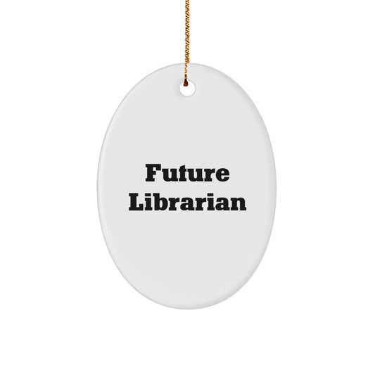 Gifts from Friends, Inspirational Future Librarian Oval Ornament for Librarian, Christmas Unique - Image 1