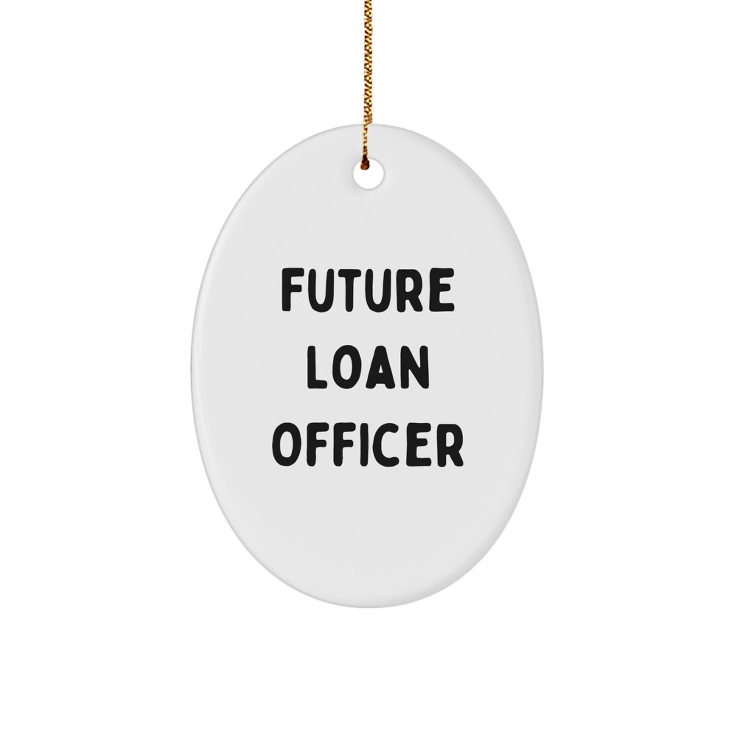 Funny Quote Loan Officer Gifts from Friends for Men, Oval Ornament, Christmas Unique - Image 1