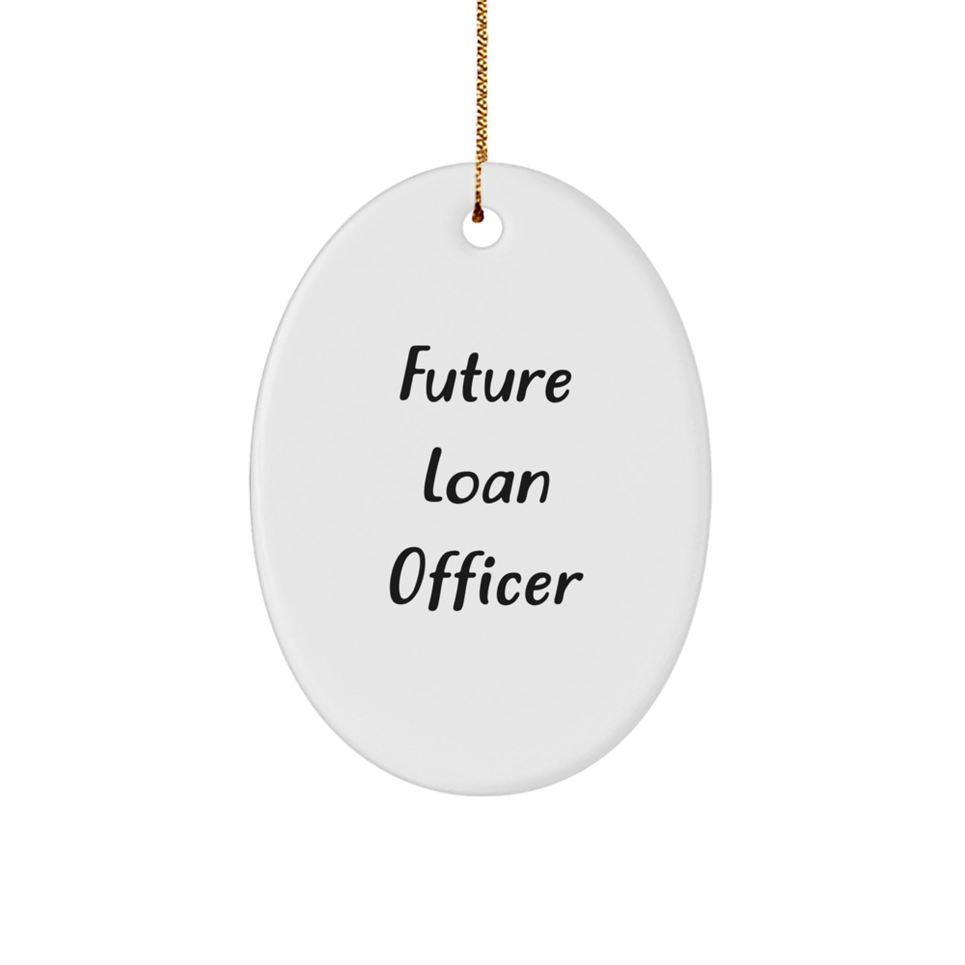 Funny Future Loan Officer Oval Ornament Gifts from Friends for Loan Officer Christmas Unique Gifts - Image 1