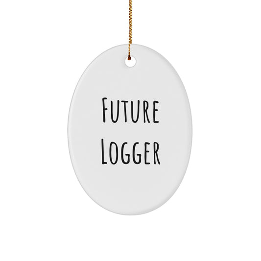 Funny Future Logger Oval Ornament, Gifts for Future Logger, White Oval Ornament, Perfect Christmas Unique Gift from Friends to Future Logger, Men's Christmas Unique Gifts - Image 1