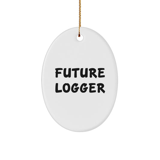 Funny Logger Future Quotes Oval Ornament Gifts for Men, Women, Friends from Family - Unique Christmas Decorations - Image 1