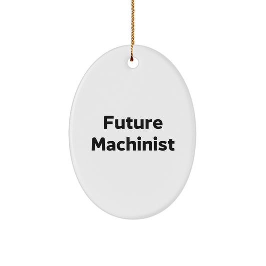 Funny Future Machinist Oval Ornament, Christmas Unique Gifts for Men, Women, Friends, Coworkers, Family, Machinist Enthusiasts, Oval Shaped Decoration - Image 1