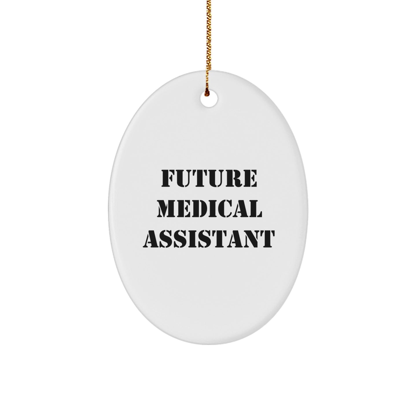 Future Medical Assistant Oval Ornament, Gifts from Family to Future Medical Assistant, Inspirational Quote, White Oval Ornament, Christmas Unique Gifts - Image 1