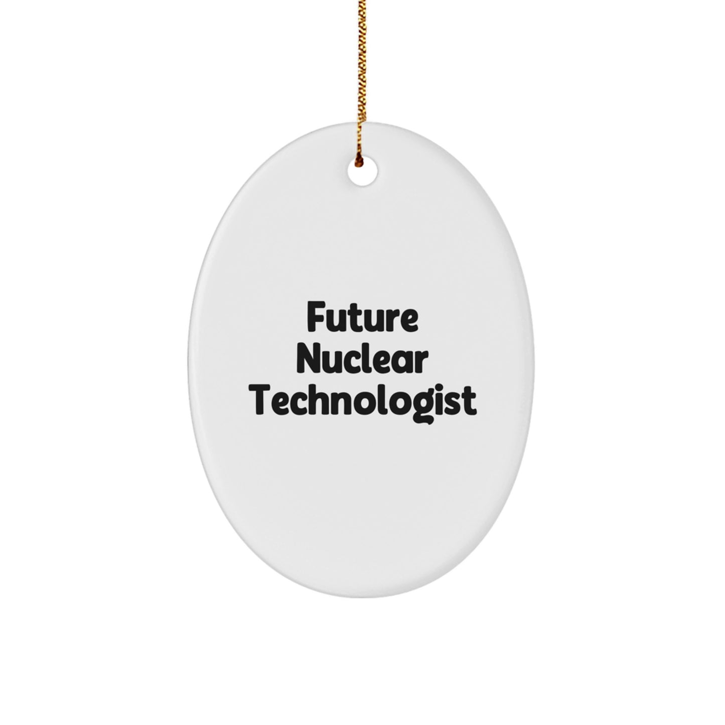 Funny Future Nuclear Technologist Oval Ornament Gifts for Men from Family Christmas Unique - Image 1