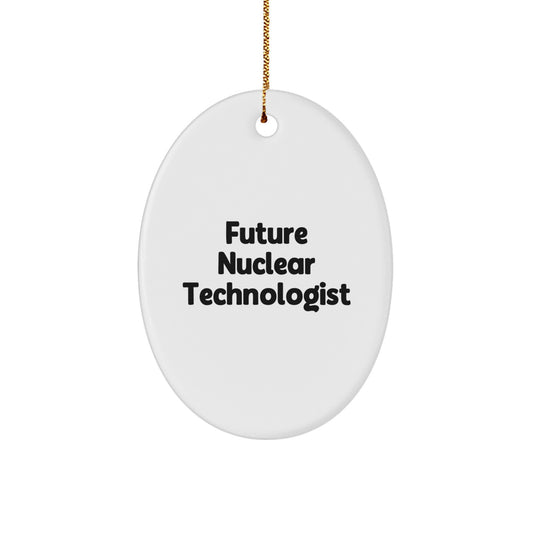 Funny Future Nuclear Technologist Oval Ornament Gifts for Men from Family Christmas Unique - Image 1