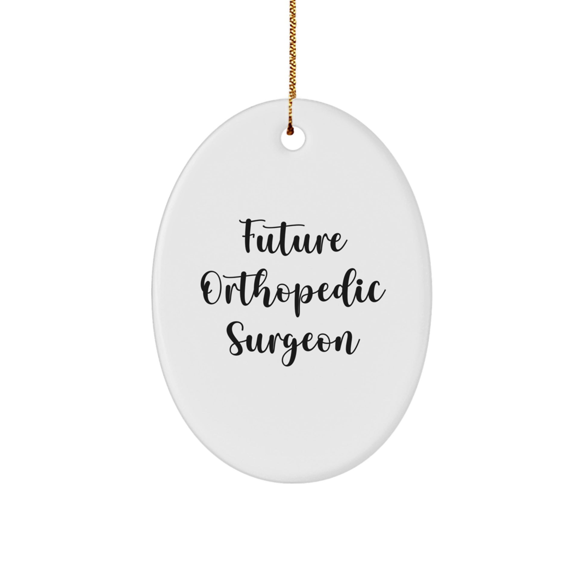 Funny Future Orthopedic Surgeon Oval Ornament Gift from Friends, Gifts for Orthopedic Surgeon, Christmas Unique Orthopedic Surgeon Gifts from Men to Orthopedic Surgeon - Image 1