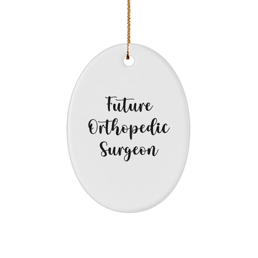 Funny Future Orthopedic Surgeon Oval Ornament Gift from Friends, Gifts for Orthopedic Surgeon, Christmas Unique Orthopedic Surgeon Gifts from Men to Orthopedic Surgeon - Image 1