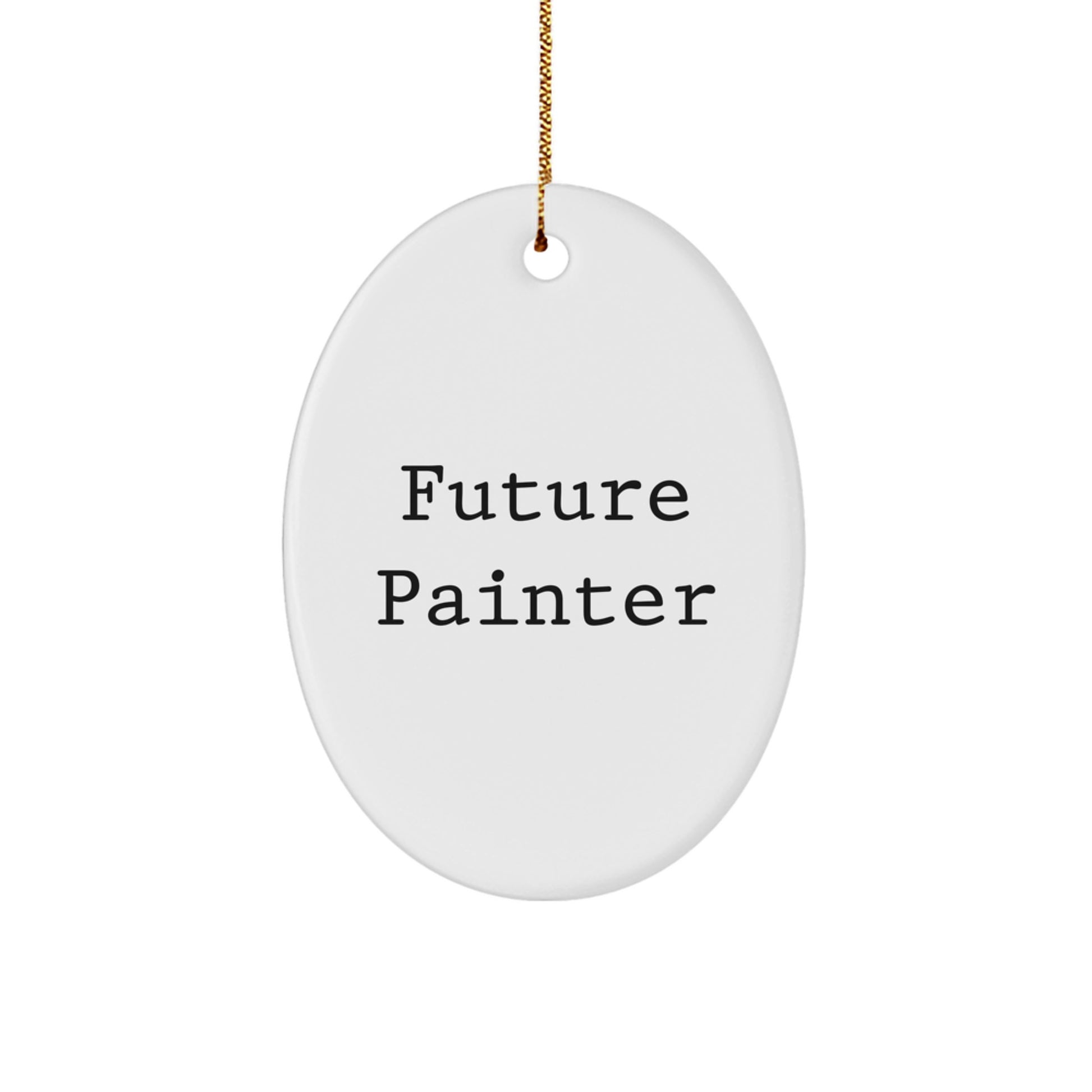 Funny Future Painter Gifts - Oval Ornament for Painter's Home Decor, 'Future Painter' Quote, Gift for Painter, Christmas Unique Gifts from Friends - Image 1