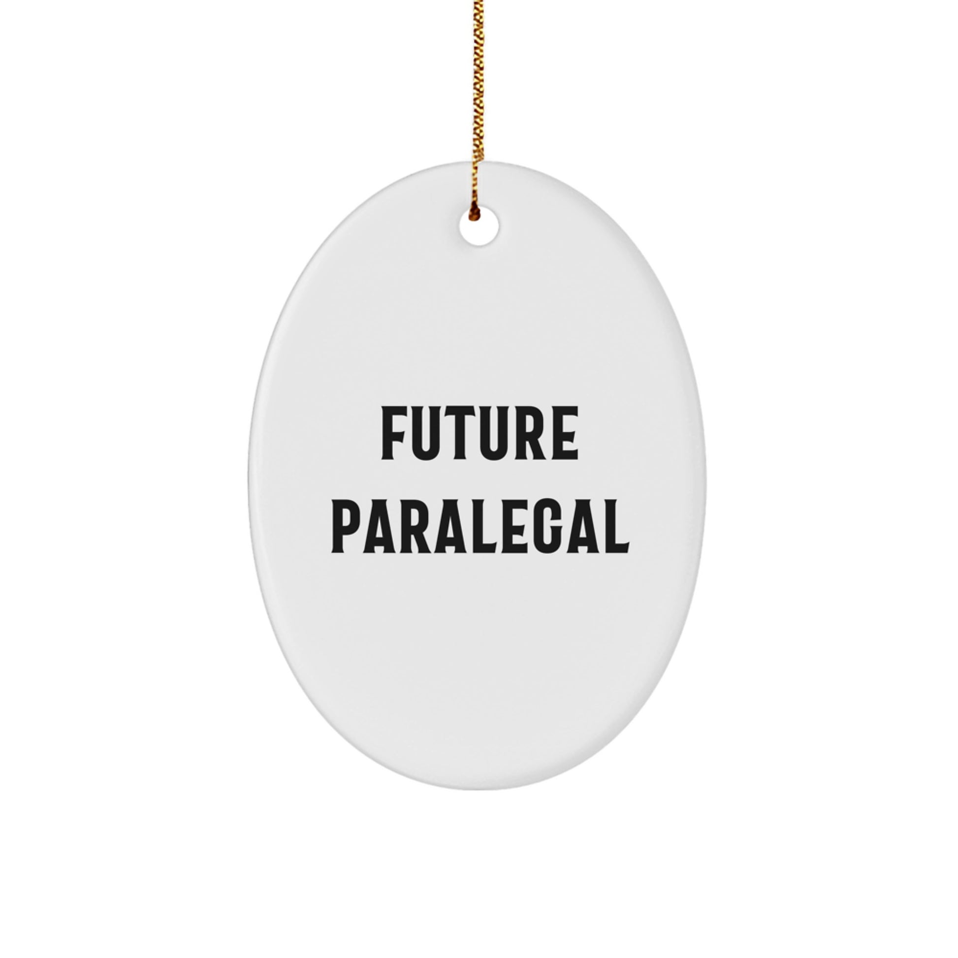Funny Future Paralegal Oval Ornament Gifts from Friends, Coworkers, or Family - Inspirational Quote - Image 1