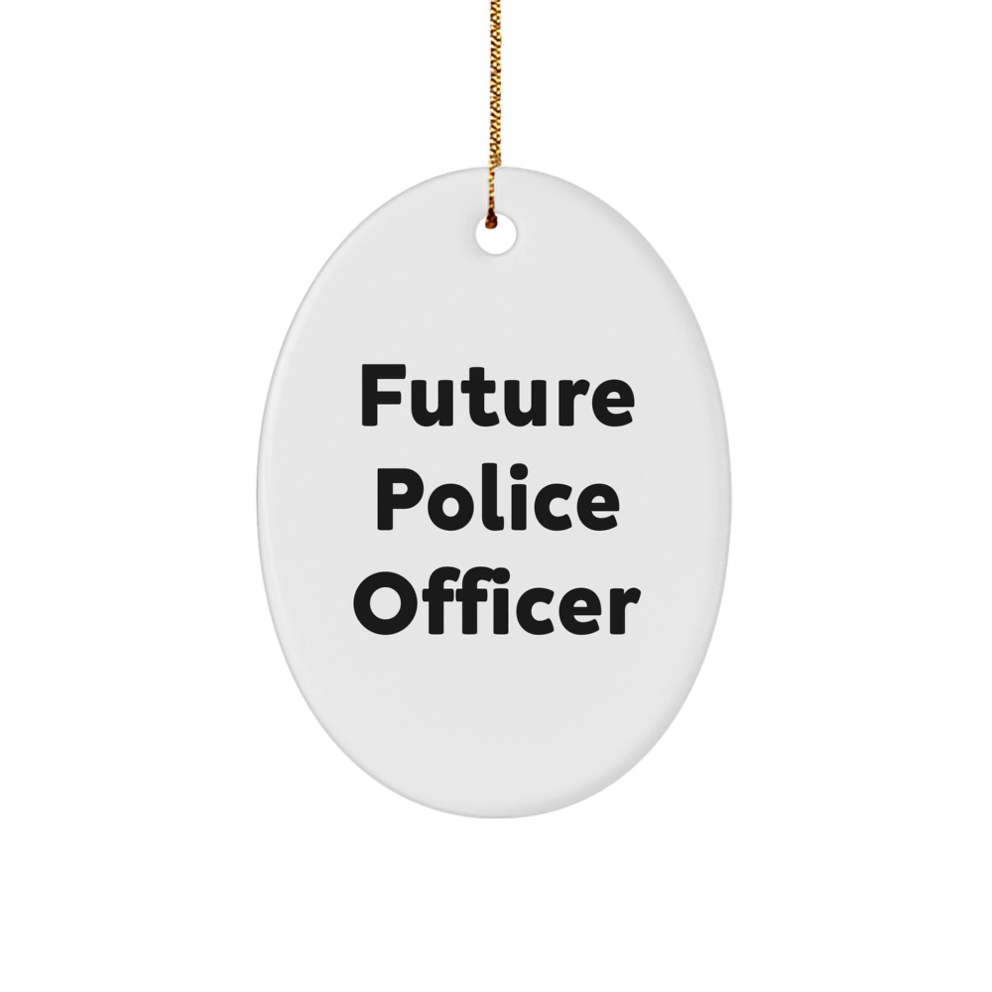Funny Future Police Officer Gifts from Men to Police Officers - Oval Ornament for Christmas - Image 1