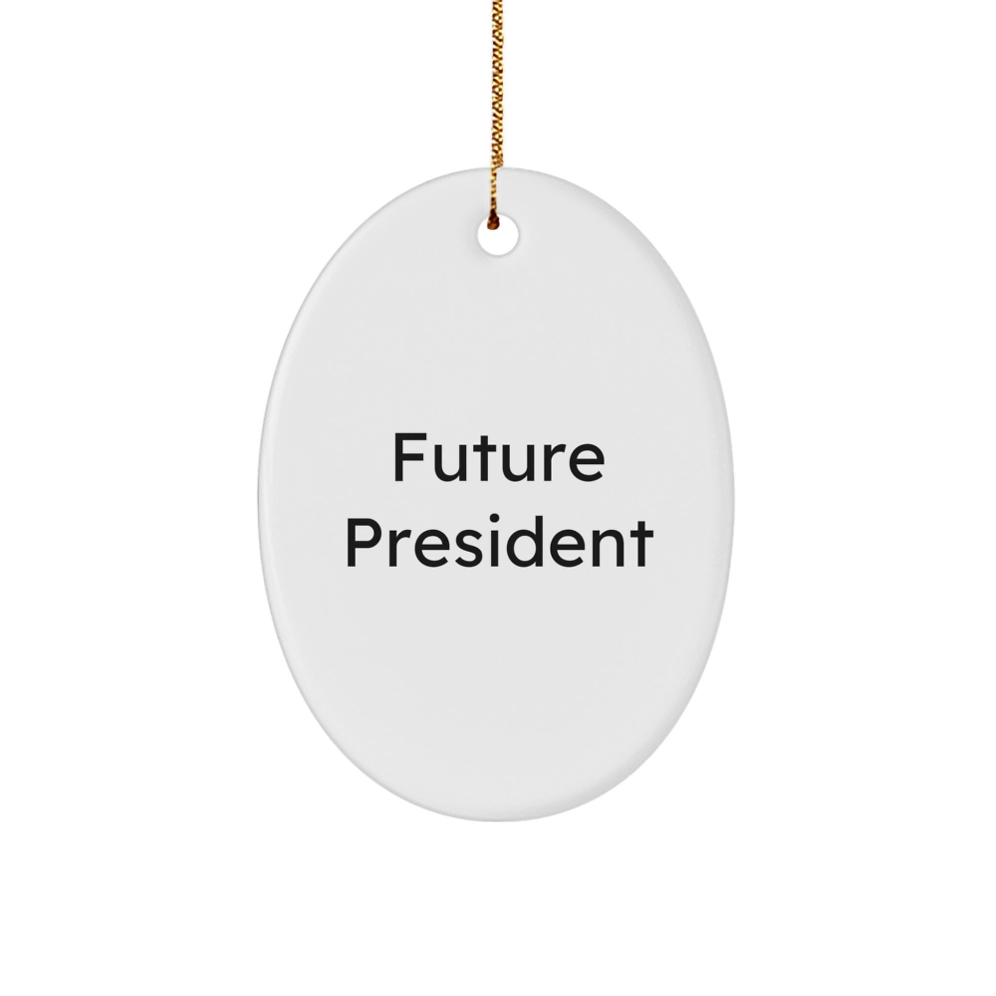 Funny President Quote Oval Ornament, Gifts from Friends, Gifts for President, Unique Christmas Unique Gifts - Image 1