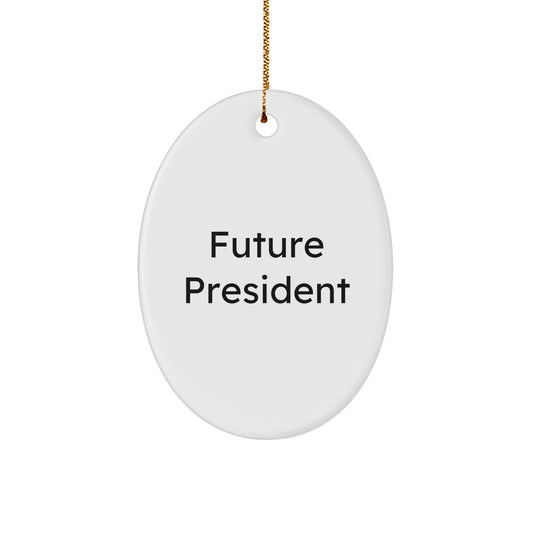 Funny President Quote Oval Ornament, Gifts from Friends, Gifts for President, Unique Christmas Unique Gifts - Image 1