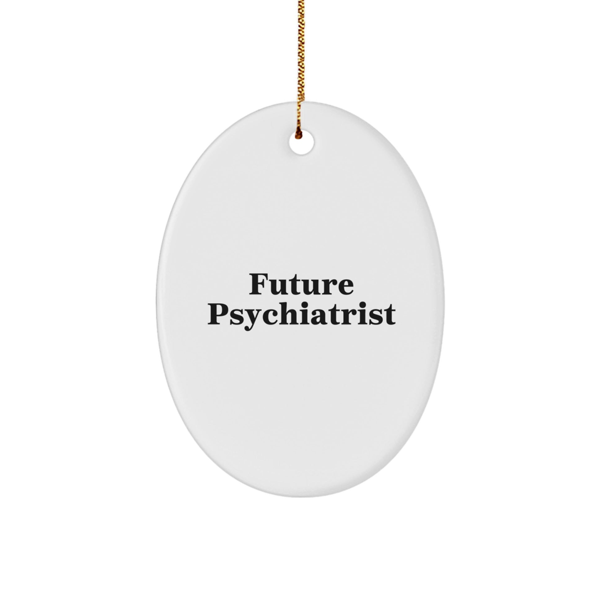 Funny Future Psychiatrist Oval Ornament Gifts from Friends, Christmas Unique Gifts for Men, Women, Family, Coworkers - Oval Shaped Ornament with High-Gloss Finish - Image 1