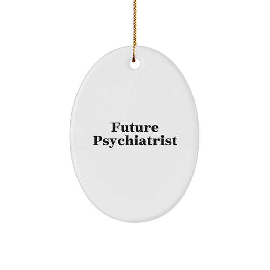 Funny Future Psychiatrist Oval Ornament Gifts from Friends, Christmas Unique Gifts for Men, Women, Family, Coworkers - Oval Shaped Ornament with High-Gloss Finish - Image 1