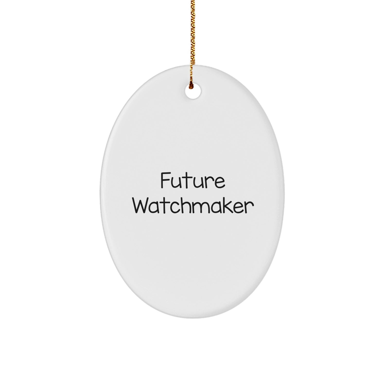 Funny Future Watchmaker Gifts from Men to Watchmaker Friends for Christmas Unique Oval Ornament - Image 1